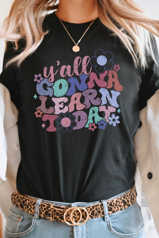 Y'all Gonna Learn Today Floral Teacher Graphic Tee free shipping -Oh Em Gee Boutique