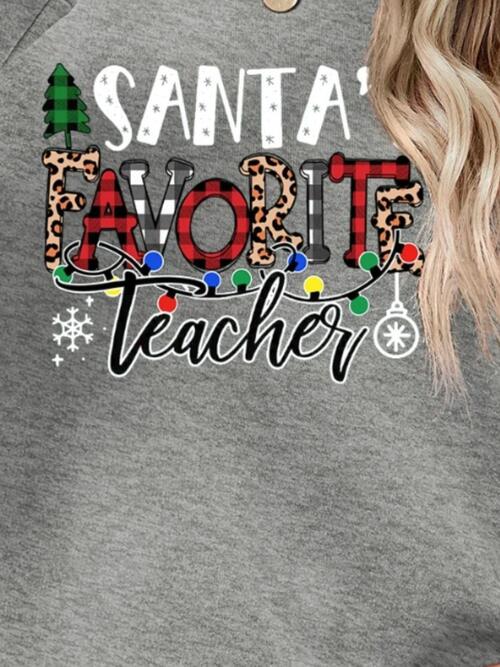 Letter Graphic Sweatshirt, Santa's Favorite Teacher free shipping -Oh Em Gee Boutique